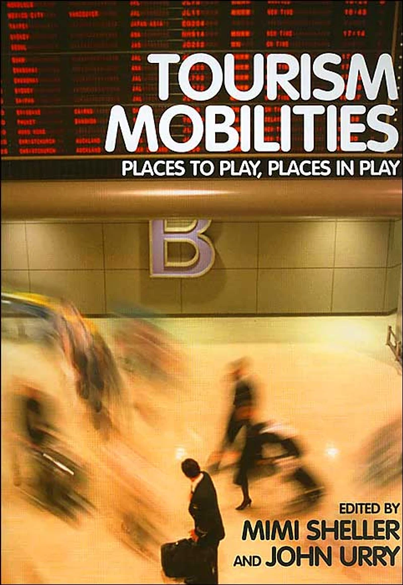 Tourism Mobilities: Places to Play, Play