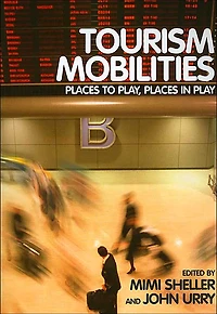 Tourism Mobilities: Places to Play, Play