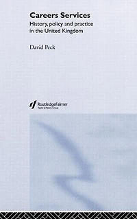 Careers Services: History, Policy and Practice The United Kingdom