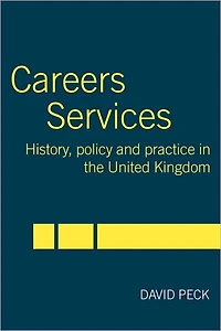 Careers Services: History, Policy and Practice The United Kingdom