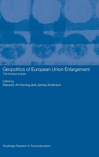 Geopolitics of European Union Enlargement: The Fortress Empire