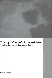 Tracing Women's Romanticism: Gender, History, and Transcendence