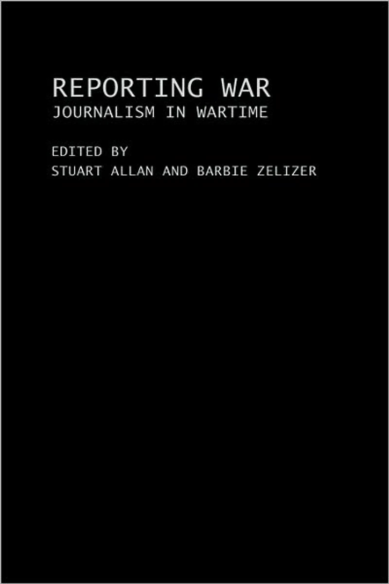 Reporting War: Journalism Wartime
