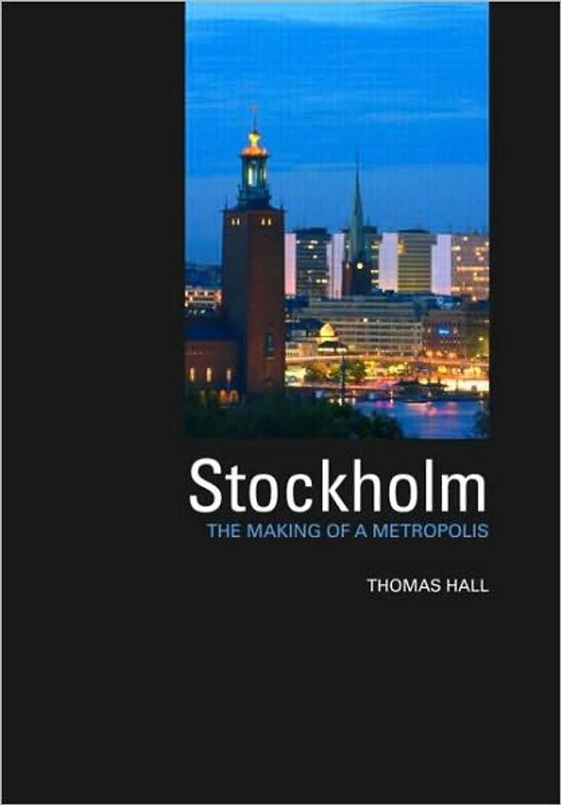 Stockholm: The Making of a Metropolis