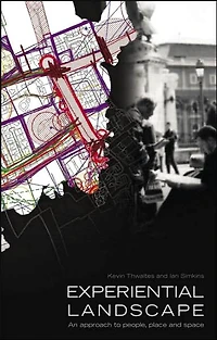 Experiential Landscape: An Approach to People, Place and Space