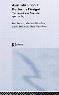 Australian Sport - Better by Design?: The Evolution of Policy