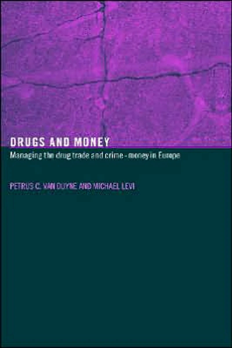 Drugs and Money: Managing the Drug Trade Crime Money Europe