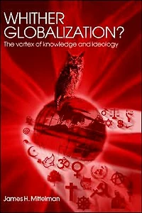 Whither Globalization?: The Vortex of Knowledge and Ideology