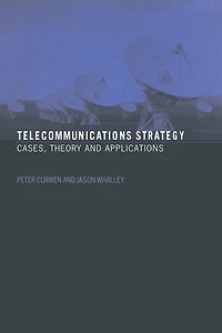 Telecommunications Strategy: Cases, Theory and Applications