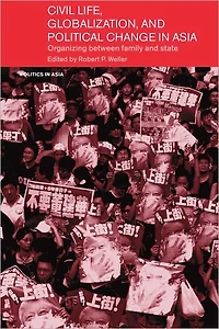 Civil Life, Globalization and Political Change Asia: Organizing between Family State