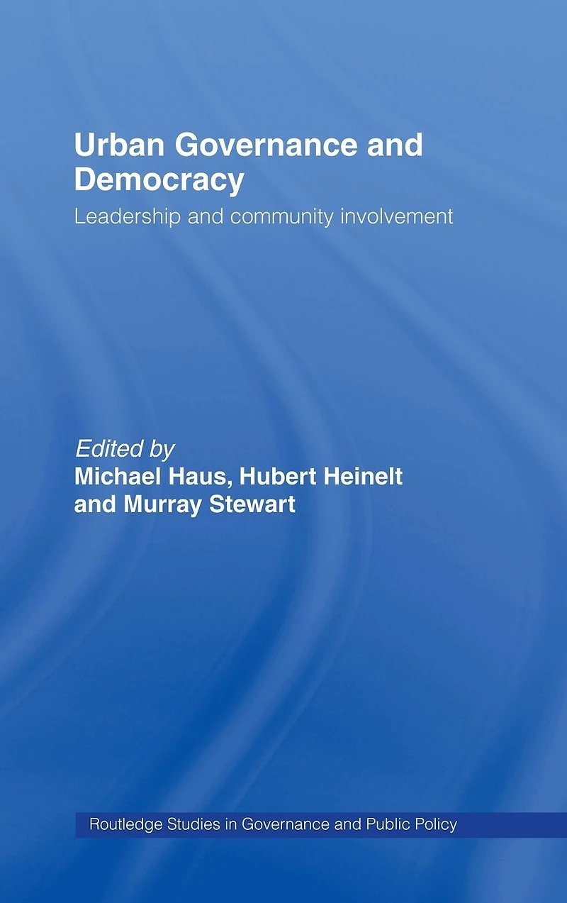 Urban Governance and Democracy: Leadership Community Involvement