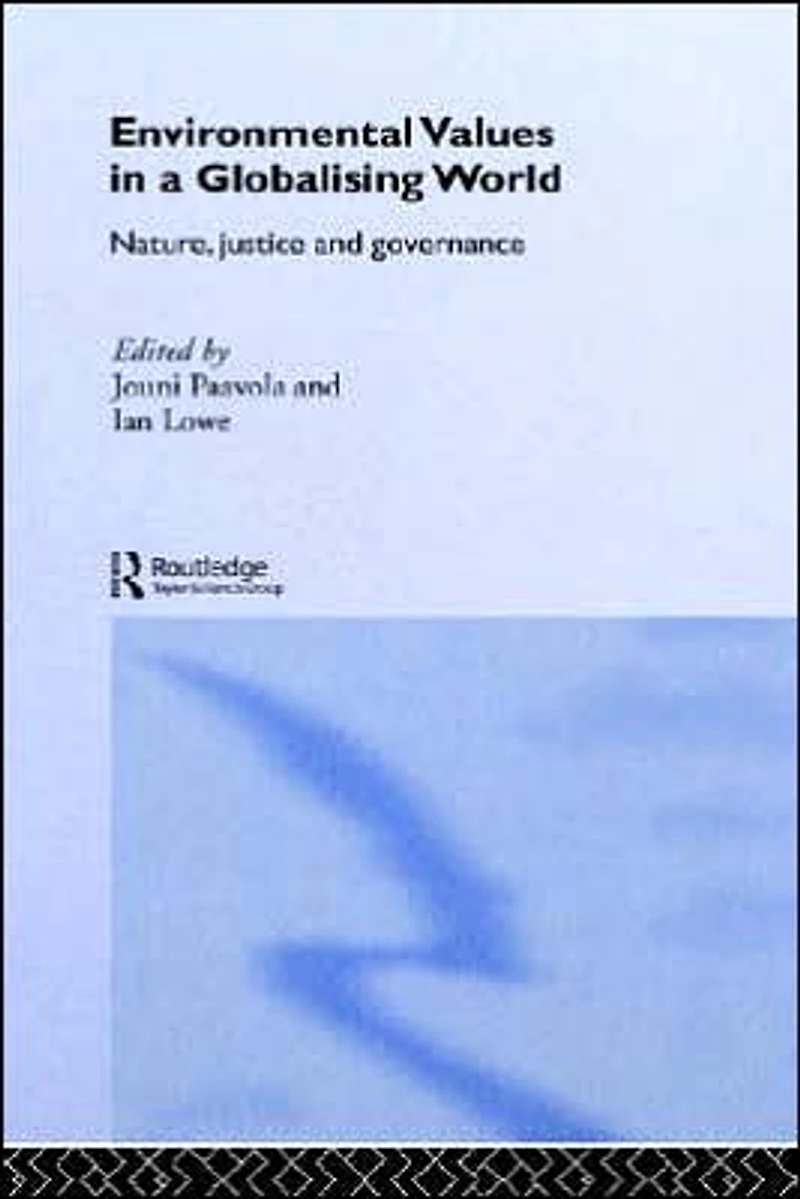 Environmental Values a Globalizing World: Nature, Justice and Governance