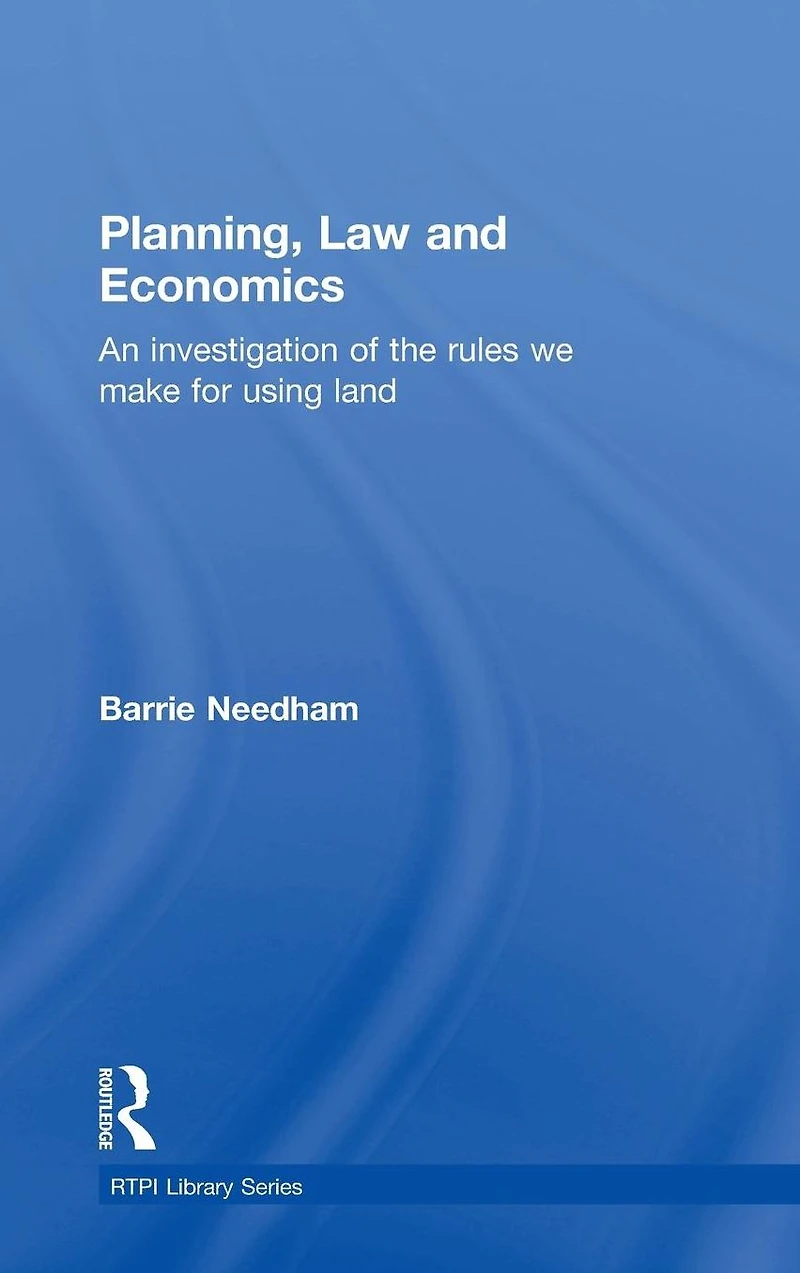 Planning, Law and Economics: The Rules We Make for Using Land