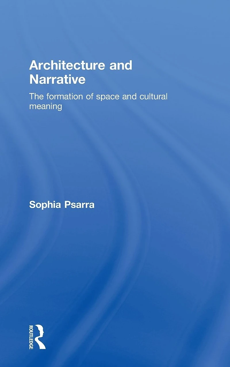 Architecture and Narrative: The Formation of Space Cultural Meaning