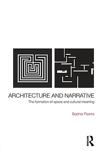 Architecture and Narrative: The Formation of Space Cultural Meaning
