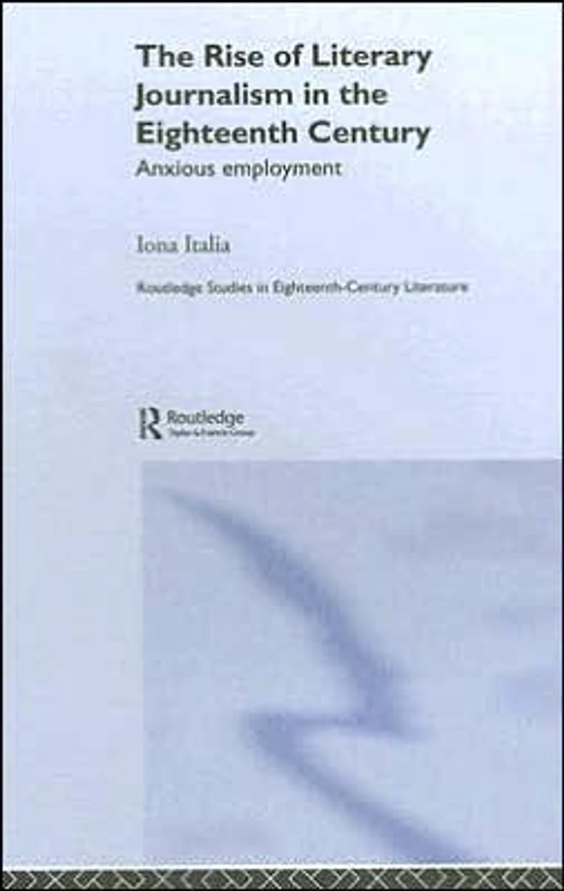 the Rise of Literary Journalism Eighteenth Century: Anxious Employment