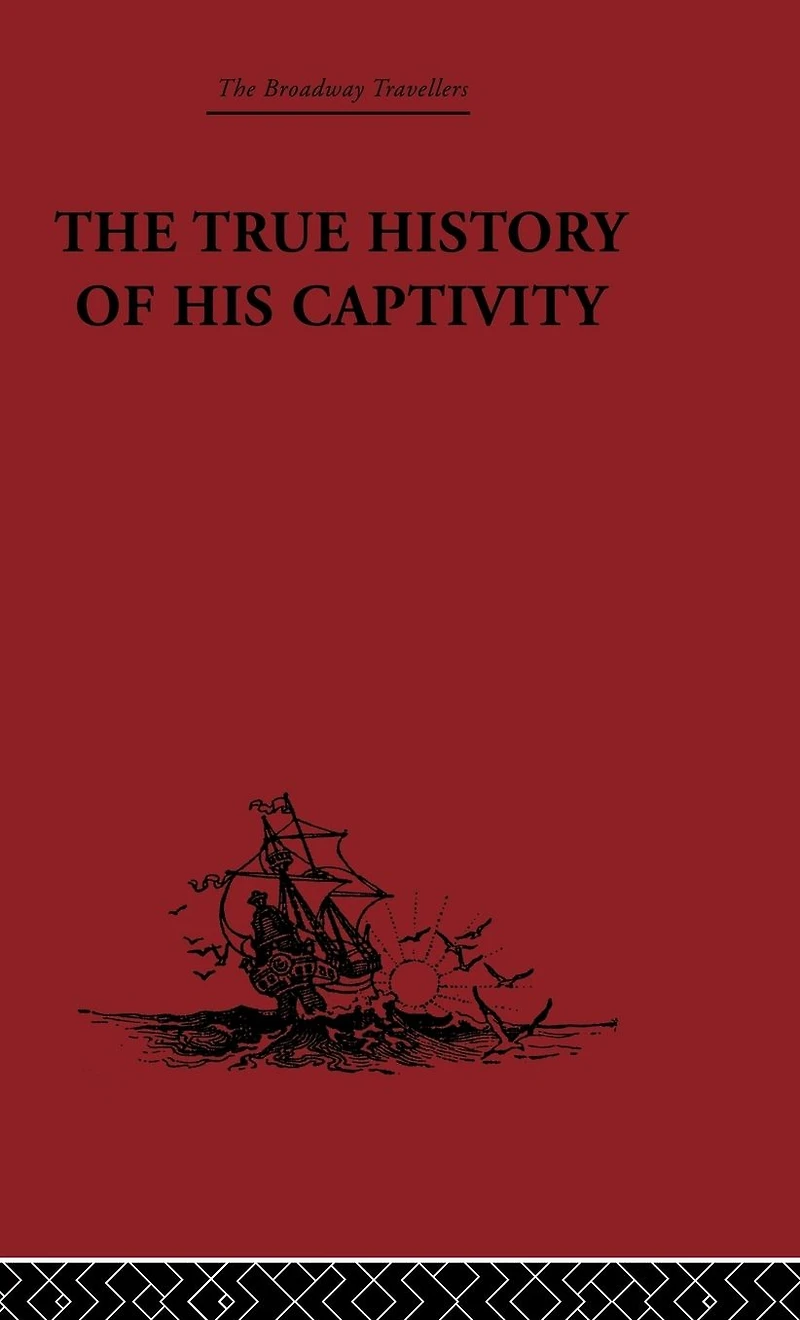 The True History of his Captivity 1557: Hans Staden