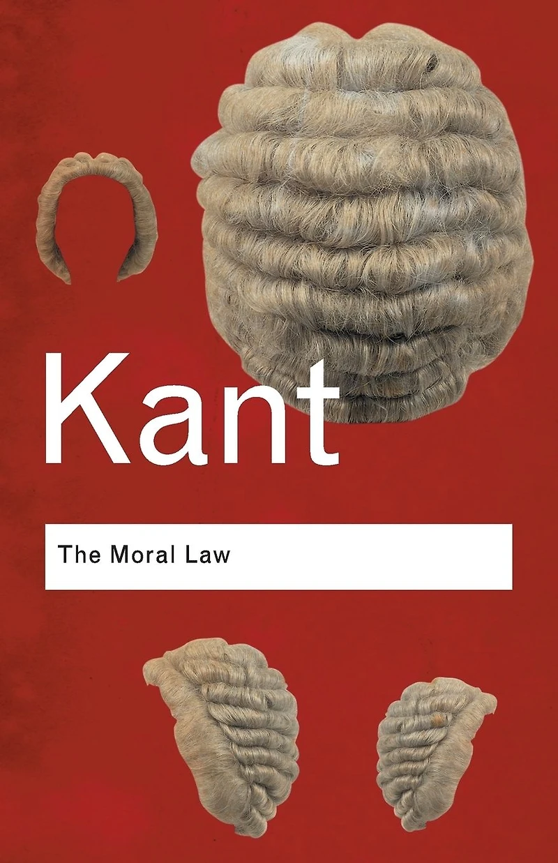 the Moral Law: Groundwork of Metaphysics Morals