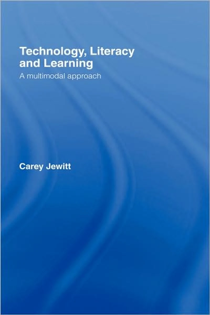 Technology, Literacy, Learning: A Multimodal Approach