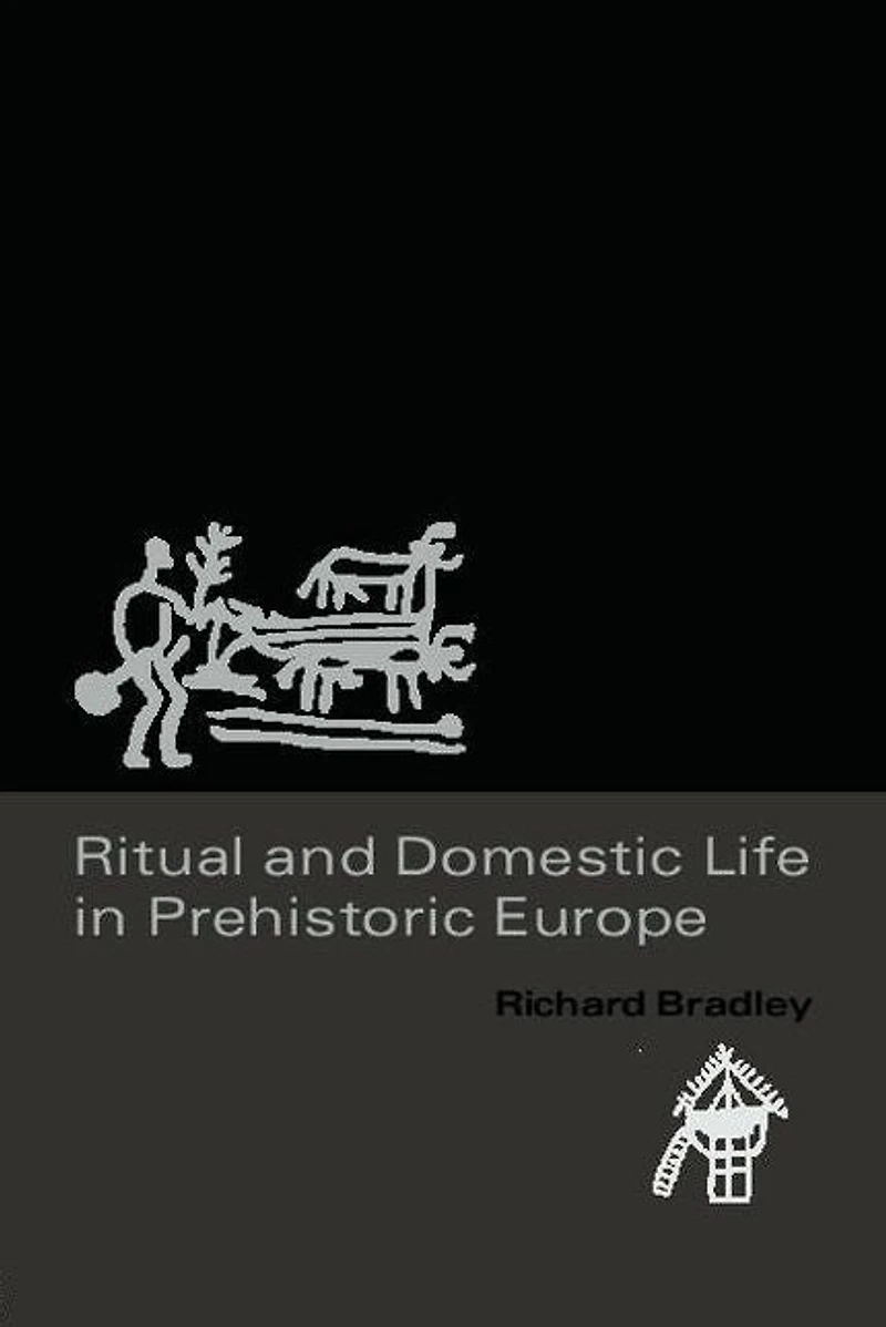 Ritual and Domestic Life Prehistoric Europe