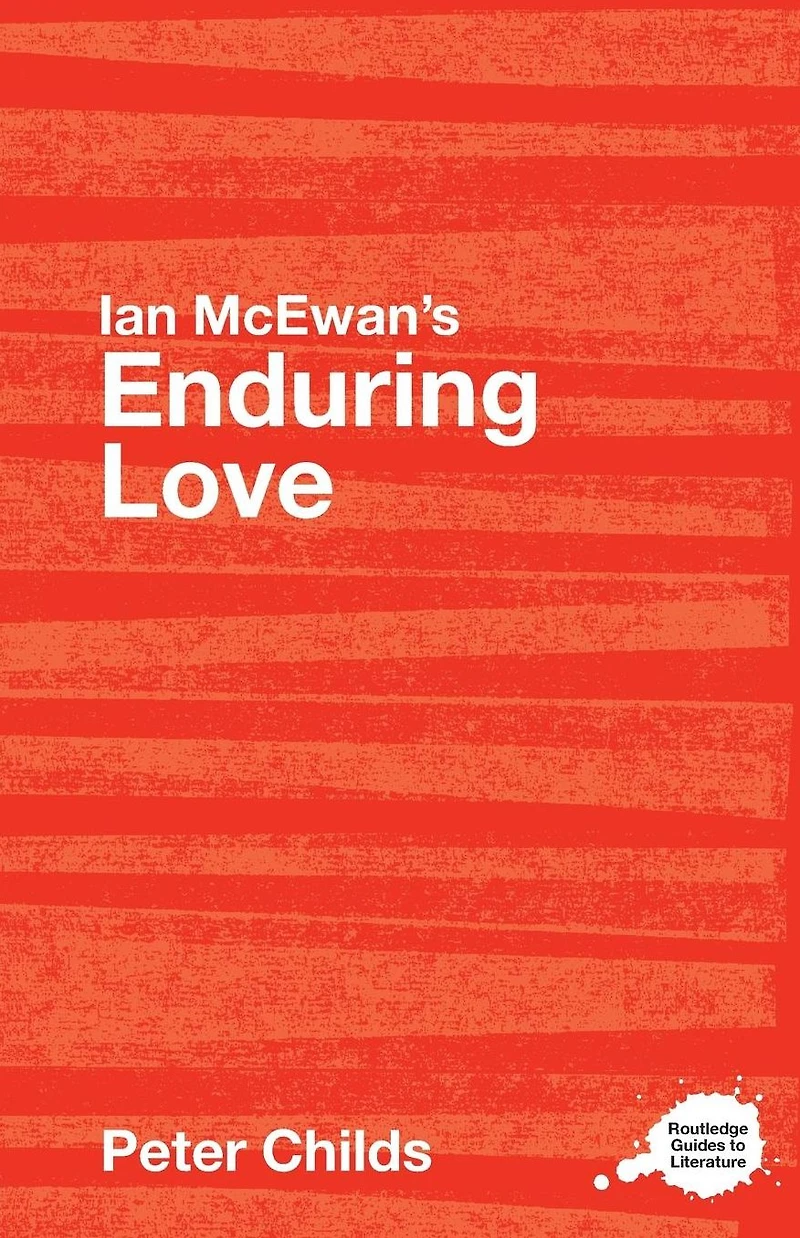 Ian McEwan's Enduring Love: A Routledge Study Guide