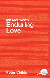 Ian McEwan's Enduring Love: A Routledge Study Guide