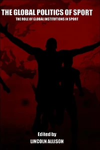 The Global Politics of Sport: Role Institutions Sport