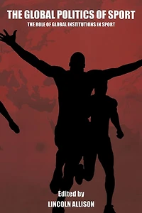 The Global Politics of Sport: Role Institutions Sport
