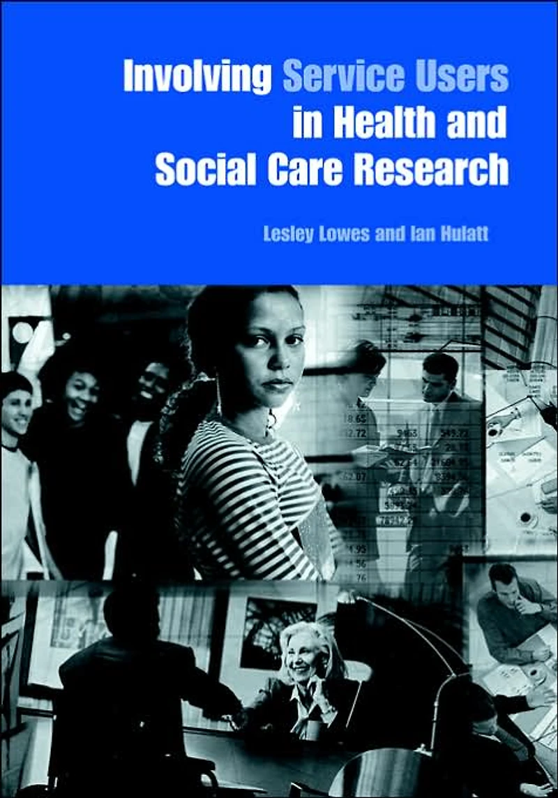 Involving Service Users Health and Social Care Research