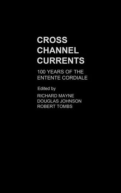 Cross Channel Currents: 100 Years of the Entente Cordiale