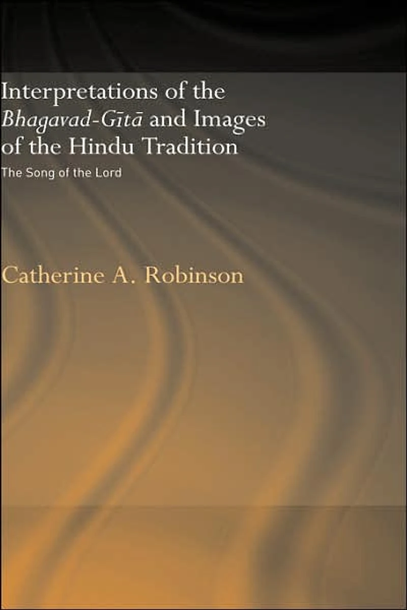 Interpretations of the Bhagavad-Gita and Images Hindu Tradition: Song Lord