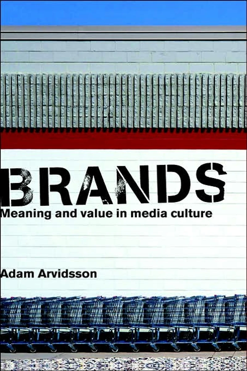 Brands: Meaning and Value Media Culture