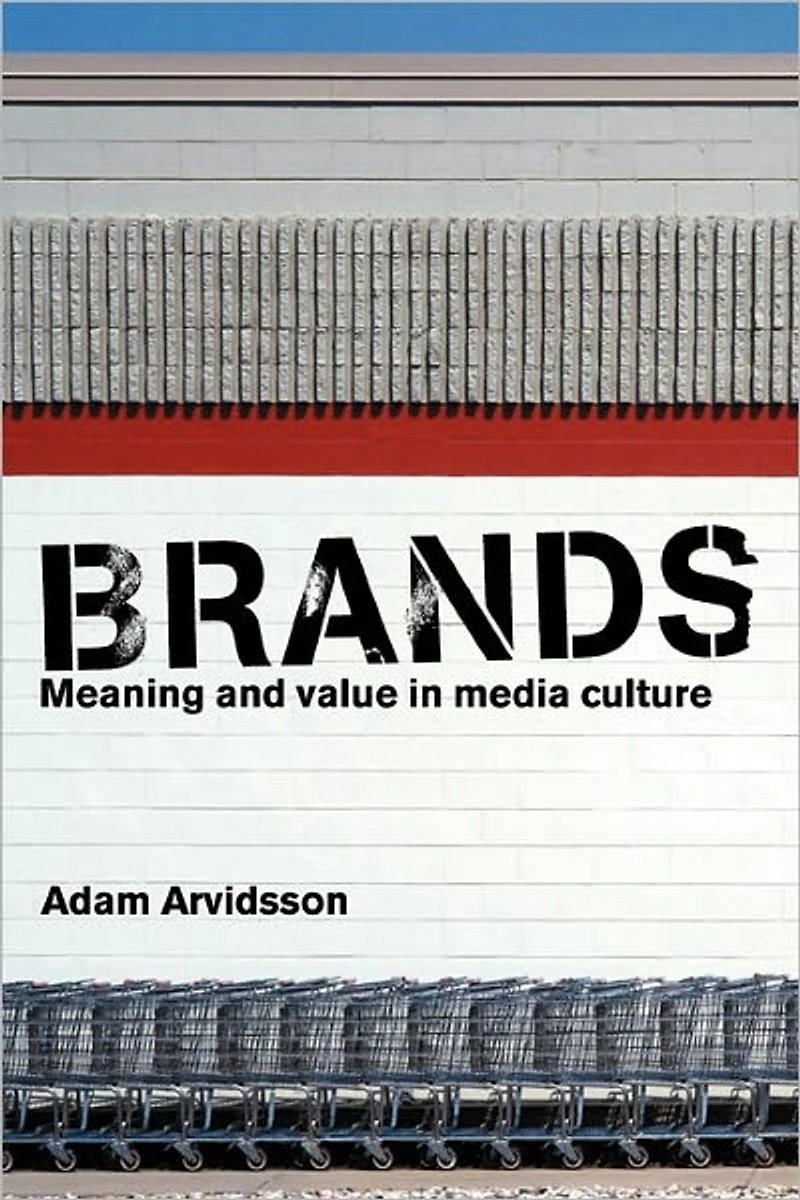 Brands: Meaning and Value Media Culture