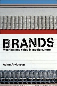 Brands: Meaning and Value Media Culture