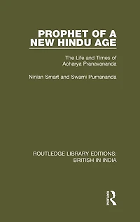 Prophet of a New Hindu Age: The Life and Times Acharya Pranavananda