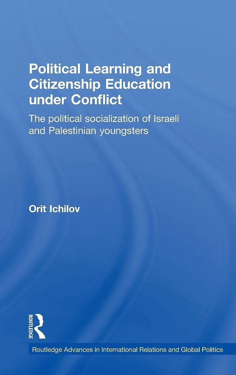 Political Learning and Citizenship Education Under Conflict: The Socialization of Israeli Palestinian Youngsters