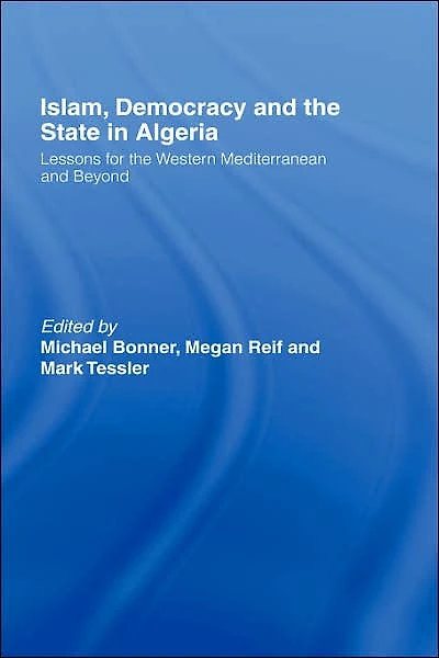 Islam, Democracy and the State Algeria: Lessons for Western Mediterranean Beyond