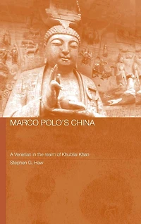 Marco Polo's China: A Venetian the Realm of Khubilai Khan
