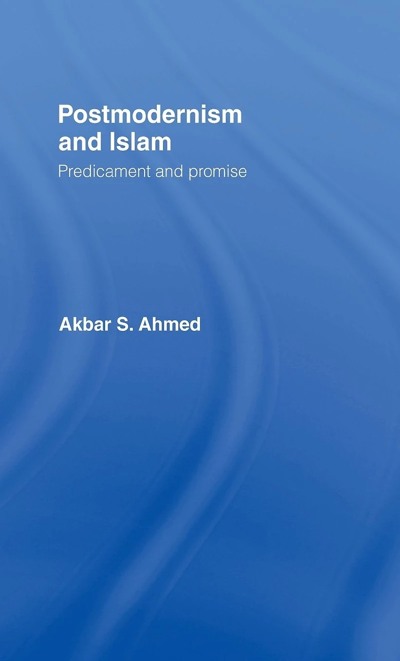 Postmodernism and Islam: Predicament Promise