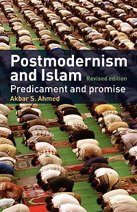 Postmodernism and Islam: Predicament Promise
