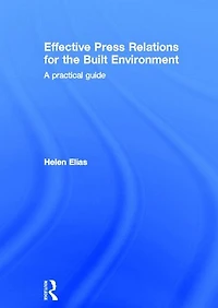 Effective Press Relations for the Built Environment: A Practical Guide