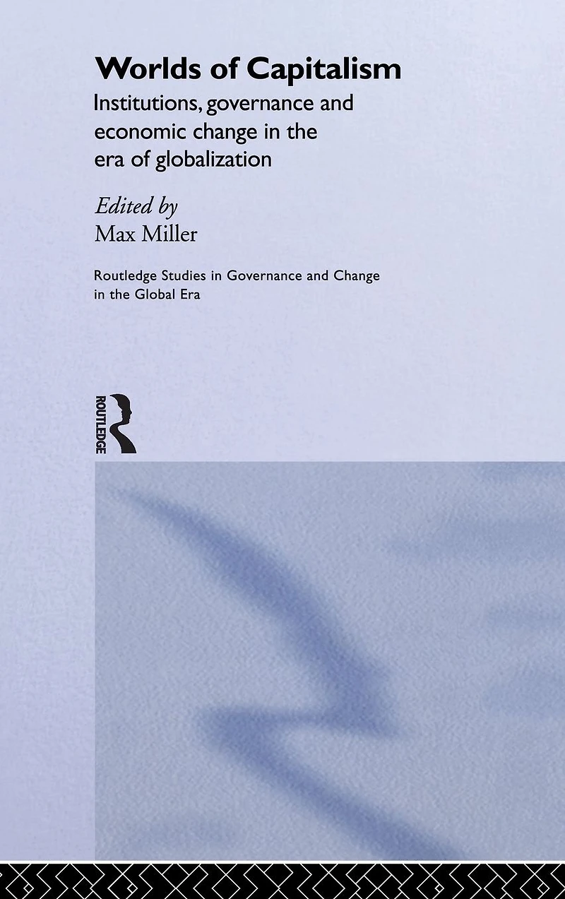 Worlds of Capitalism: Institutions, Economic Performance and Governance the Era Globalization
