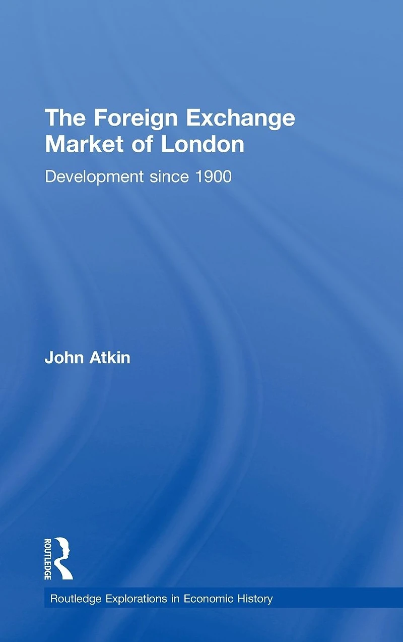 The Foreign Exchange Market of London: Development Since 1900