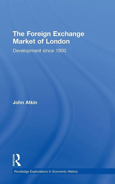 The Foreign Exchange Market of London: Development Since 1900