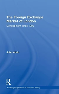 The Foreign Exchange Market of London: Development Since 1900