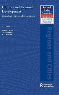 Clusters and Regional Development: Critical Reflections Explorations