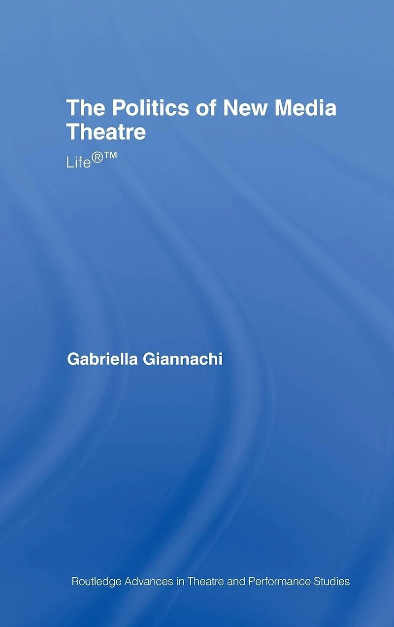 The Politics of New Media Theatre: Life®T