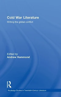 Cold War Literature: Writing the Global Conflict