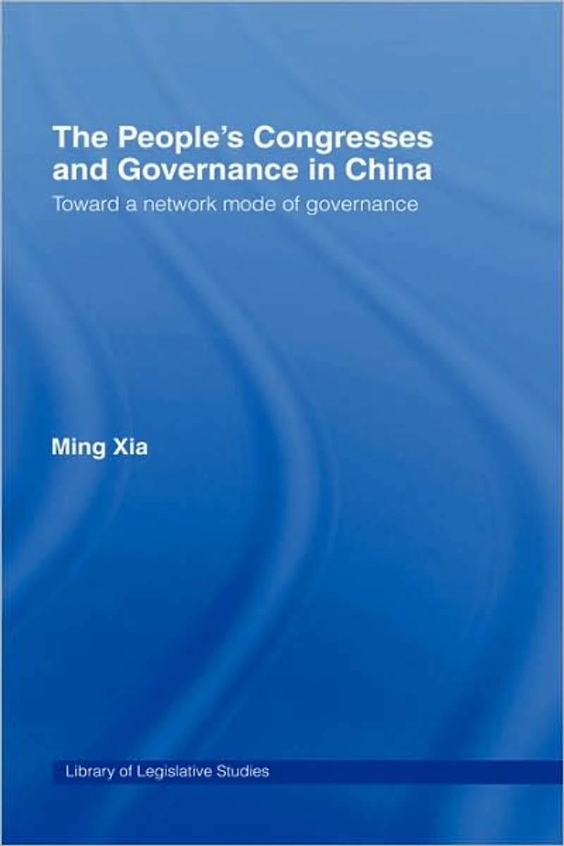 The People's Congresses and Governance China: Toward a Network Mode of