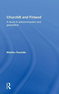 Churchill and Finland: A Study Anticommunism Geopolitics